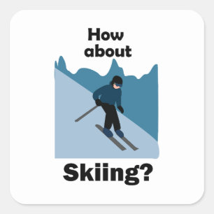 Skifahren Skifahrer Wie wäre es mit Skifahren Ski Quadratischer Aufkleber
