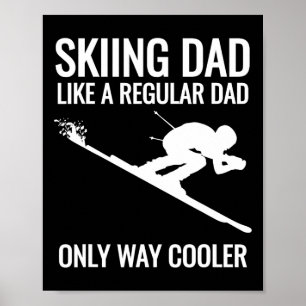 Skifahren Vater - wie ein regelmäßiger Vater, aber Poster