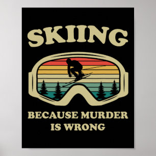 Skifahren, weil Mord falsch ist, lustige Retro-Ski Poster