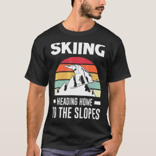 Skifahren Zuhause zum Skifahrer T-Shirt