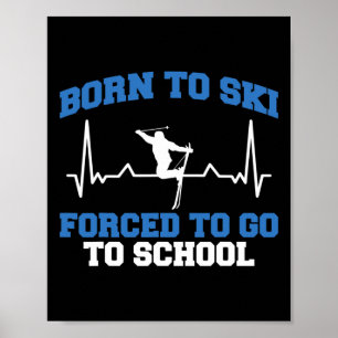 Skifahrer Lustig Geboren um zu skifahren Gezwungen Poster