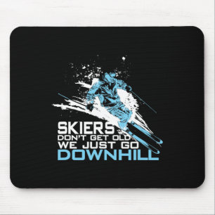 Skifahrer werden nicht alt, wir gehen einfach berg mousepad