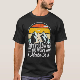Skihang Snowboarder, Folge mir nicht, du schaffst T-Shirt