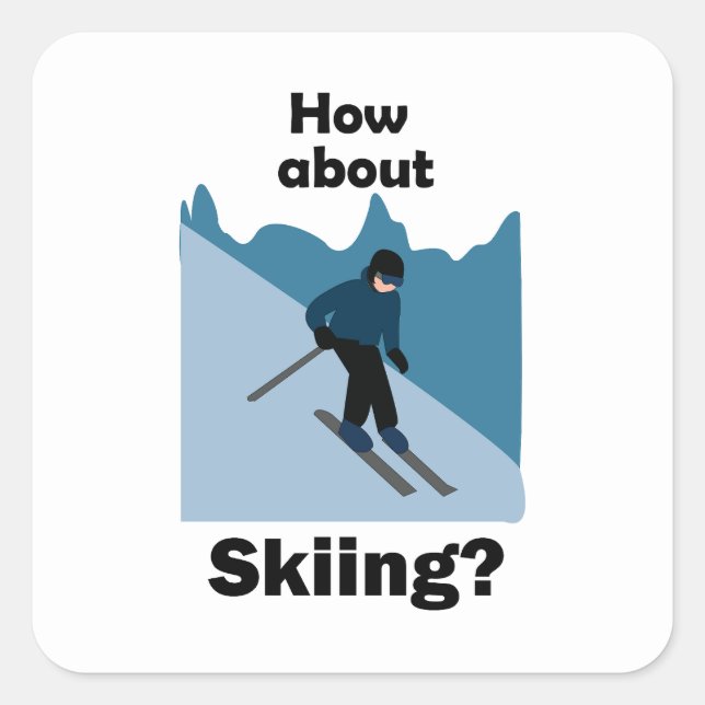 Skiing Skier How About Skiing Ski  Quadratischer Aufkleber (Vorderseite)