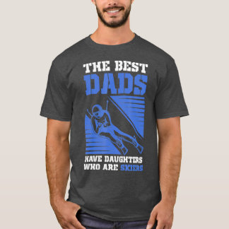 Skiing The Best Dad Have Daughter Who are skiers T-Shirt