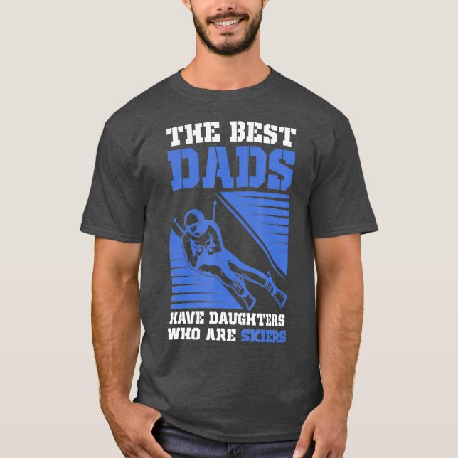 Skiing The Best Dad Have Daughter Who are skiers T-Shirt (Vorderseite)