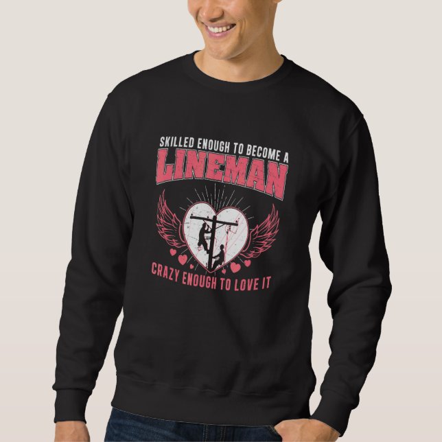 Skilled Enough  Electric Humor For Powerline Techn Sweatshirt (Vorderseite)
