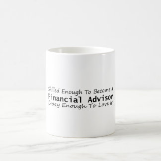 Skilled Enough To Become a Financial Advisor Crazy Kaffeetasse