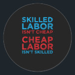 Skilled Labor Isn’t Cheap Cheap Labor Isn’t Skille Runder Aufkleber<br><div class="desc">Celebrate American pride and skilled trades with this flag-themed tee. Built for workers who build the nation.</div>