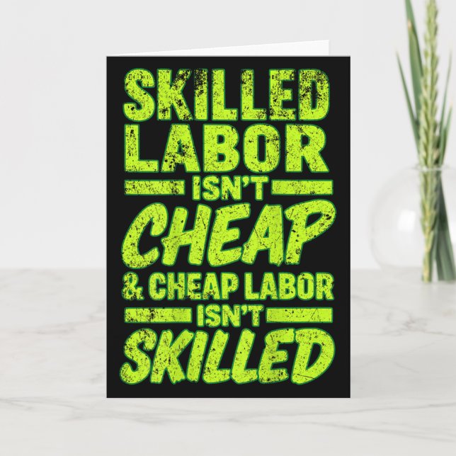 Skilled Labor Isnt Cheap And Cheap Labor Isnt Skil Karte (Vorderseite)