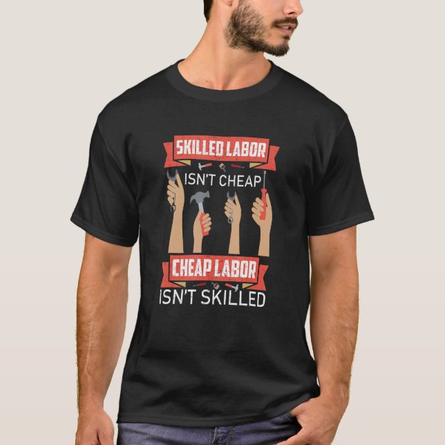 Skilled Labor Isn't Cheap Plumber Mechanic Electri T-Shirt (Vorderseite)