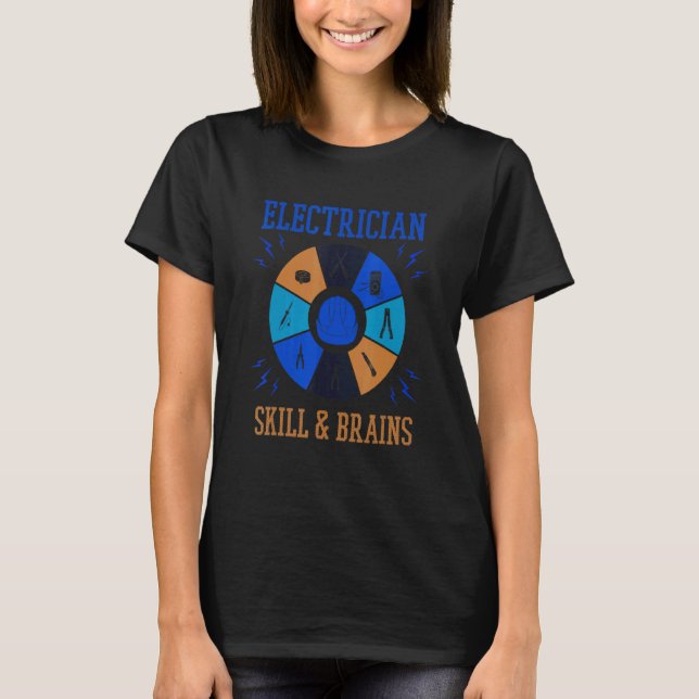 Skills and Brains Electro Engineer Electrician T-Shirt (Vorderseite)
