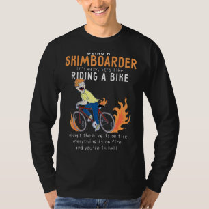 Skimboarder like Riding Bike Radfahrer Funny T-Shirt