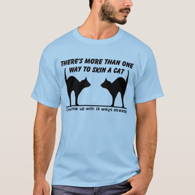 Skin A Cat Funny Shirt Spaß (Vorderseite)