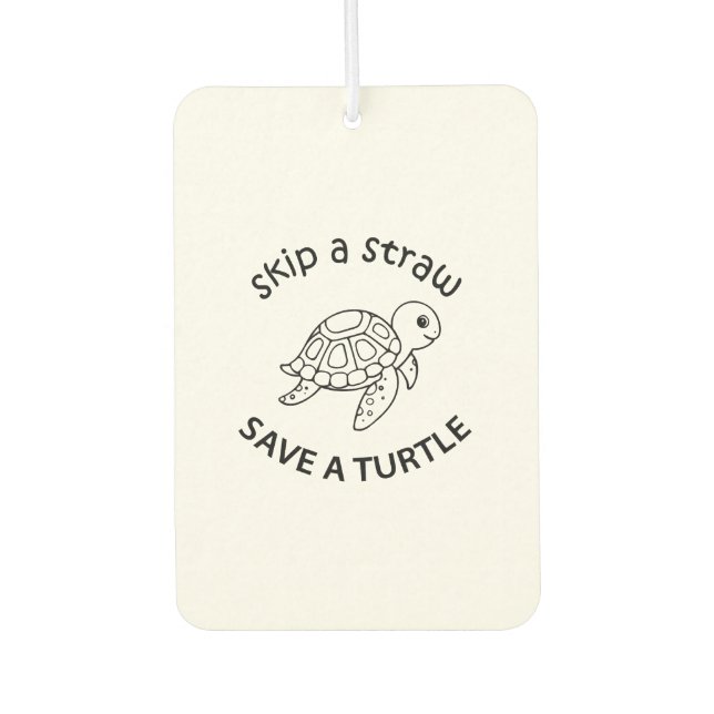 Skip A Straw Save A Turtle Copy Copy Copy Autolufterfrischer (Vorderseite)