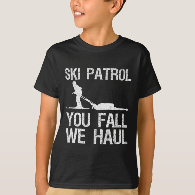Skipatrol Sie Fall Wir Haul Ski Winter T-Shirt (Vorderseite)
