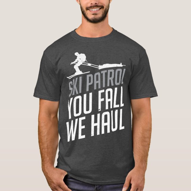 Skipatrol You Fall We Haul Ski Wintergeschenk T-Shirt (Vorderseite)