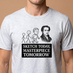 Skizze heute, Meisterwerk morgen T-Shirt