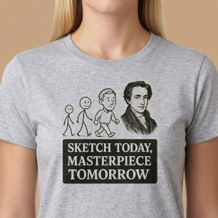 Skizze heute, Meisterwerk morgen T-Shirt