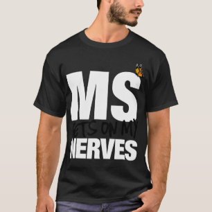 Sklerose geht auf meine Nerven über Frau Bewusstse T-Shirt