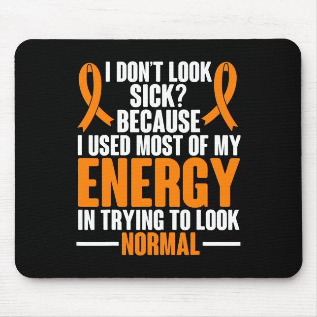 Sklerosis Awareness I dont look Sick Ms Warrior Mousepad (Vorne)