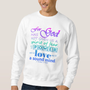Skript 2 Timothy 1:7 Power Liebe Sound Mind Sweatshirt