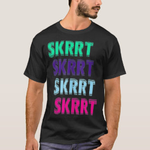 Skrt Skrt Funny Gag Street Weber Hip Hop Style T-Shirt