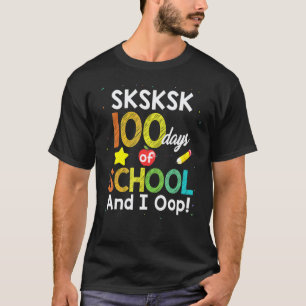 Sksksk 100 Tage Schule Und Ich Oop Lehrer Schüler T-Shirt