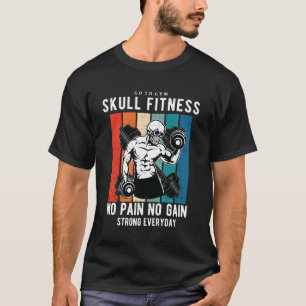 Skull Fitness Gym - Gehen Sie zum Fitnessstudio oh T-Shirt