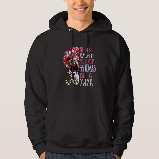 Skull Flower In A World Full Of Grandmas Be A Yaya Hoodie (Vorderseite)