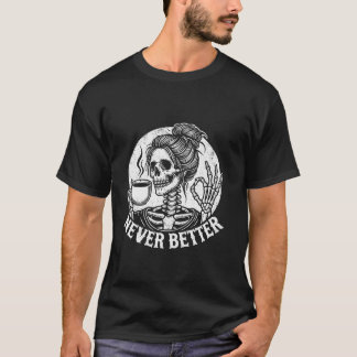 Skull noch nie besser Skelett trinken Kaffee T Shi T-Shirt