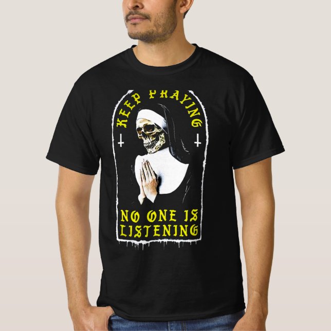 Skull Nun Behalt Beten Niemand ist Shirt hören (Vorderseite)