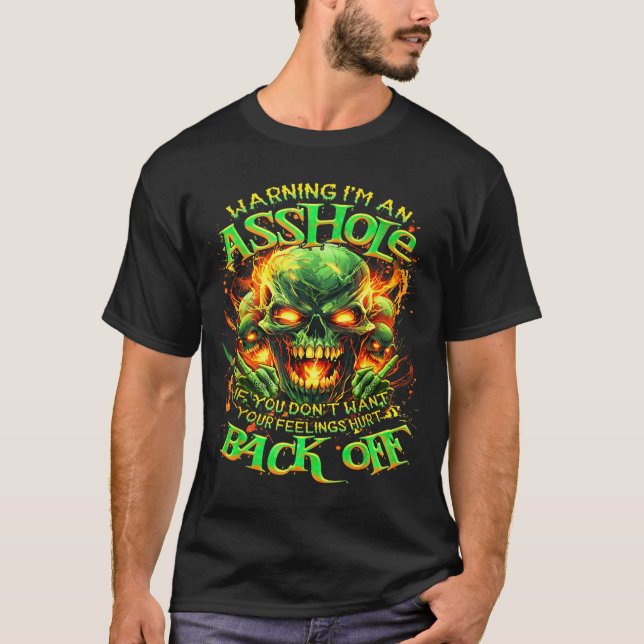 Skull Warning I'm An-if You Don't Want Your Feelin T-Shirt (Vorderseite)