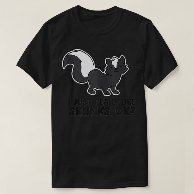 Skunk Lover I Just Really Like Skunks  T-Shirt (Design vorne)