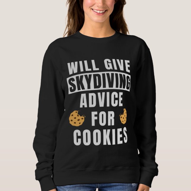 Skydive Advice For Cookies Skydiver Gear  Skydivin Sweatshirt (Vorderseite)