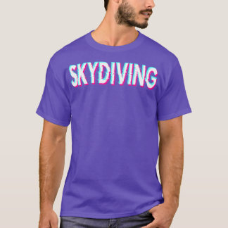 Skydive für Skydiver Skydive T-Shirt