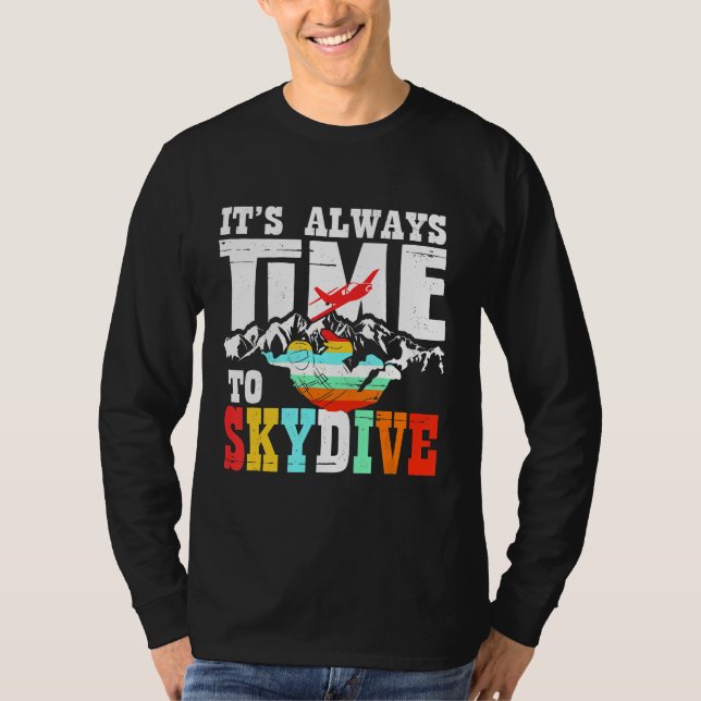 Skydiver Funny Skydiving Shirt ist immer Zeit, um (Vorderseite)