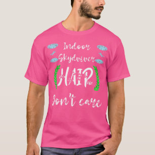 Skydiver Hair Indoor Skydiver nicht kümmern Tunnel T-Shirt