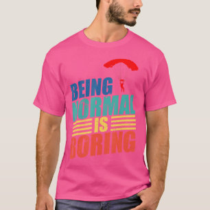 Skydiver ist normal und langweilig beim Skydiving T-Shirt