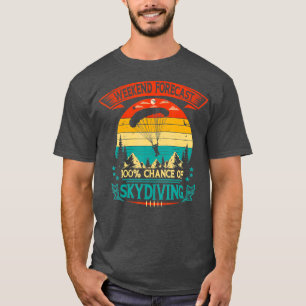 Skydiver versorgt Wochenende Prognose 100 Chance T-Shirt