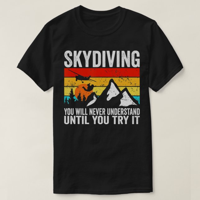 Skydiver wird man nie verstehen, bis man es mit S  T-Shirt (Design vorne)