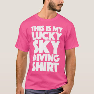 Skydiving Apparel Das ist mein Glück beim Skydivin T-Shirt