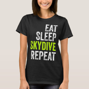 Skydiving-Eat Sleep Skydive Wear Parachuting T-Shirt