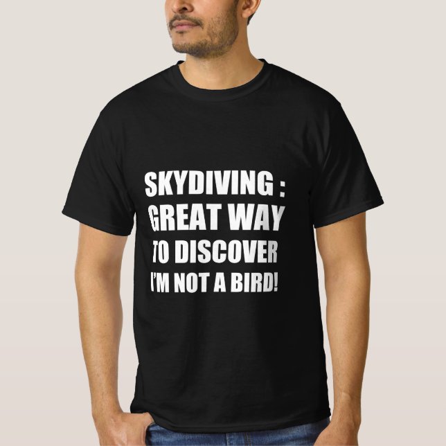 Skydiving : Eine tolle Art, zu entdecken, dass ich T-Shirt (Vorderseite)
