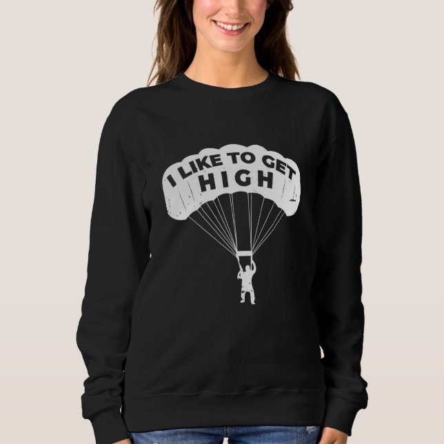 Skydiving Get High Skydiver Parachute BASE Jump Pl Sweatshirt (Vorderseite)