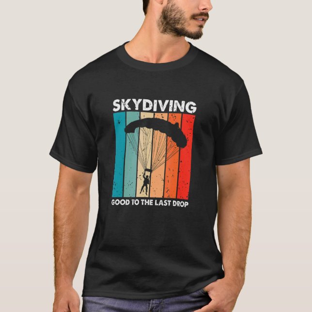 Skydiving Good To The Last Drop Retro   Skydiver P T-Shirt (Vorderseite)