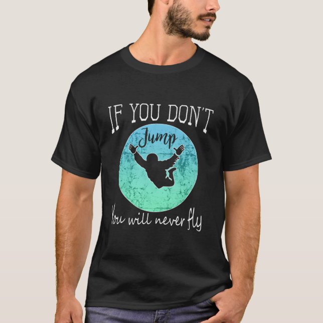 Skydiving If You Don'T Jump You Won'T Fly T-Shirt (Vorderseite)