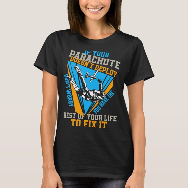 Skydiving If Your Parachute Doesnt Deploy Dont  T-Shirt (Vorderseite)