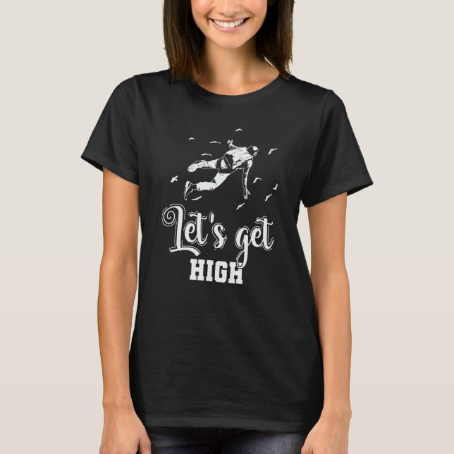 Skydiving Let's get High T-Shirt (Vorderseite)