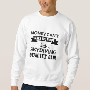 Skydiving macht dich glücklich sweatshirt